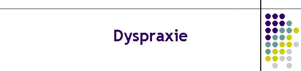 Dyspraxie
